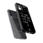 if you miss me its too late back phone cover | glass case for nothing phone 1