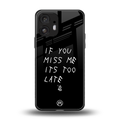 if you miss me its too late back phone cover | glass case for nothing phone 2