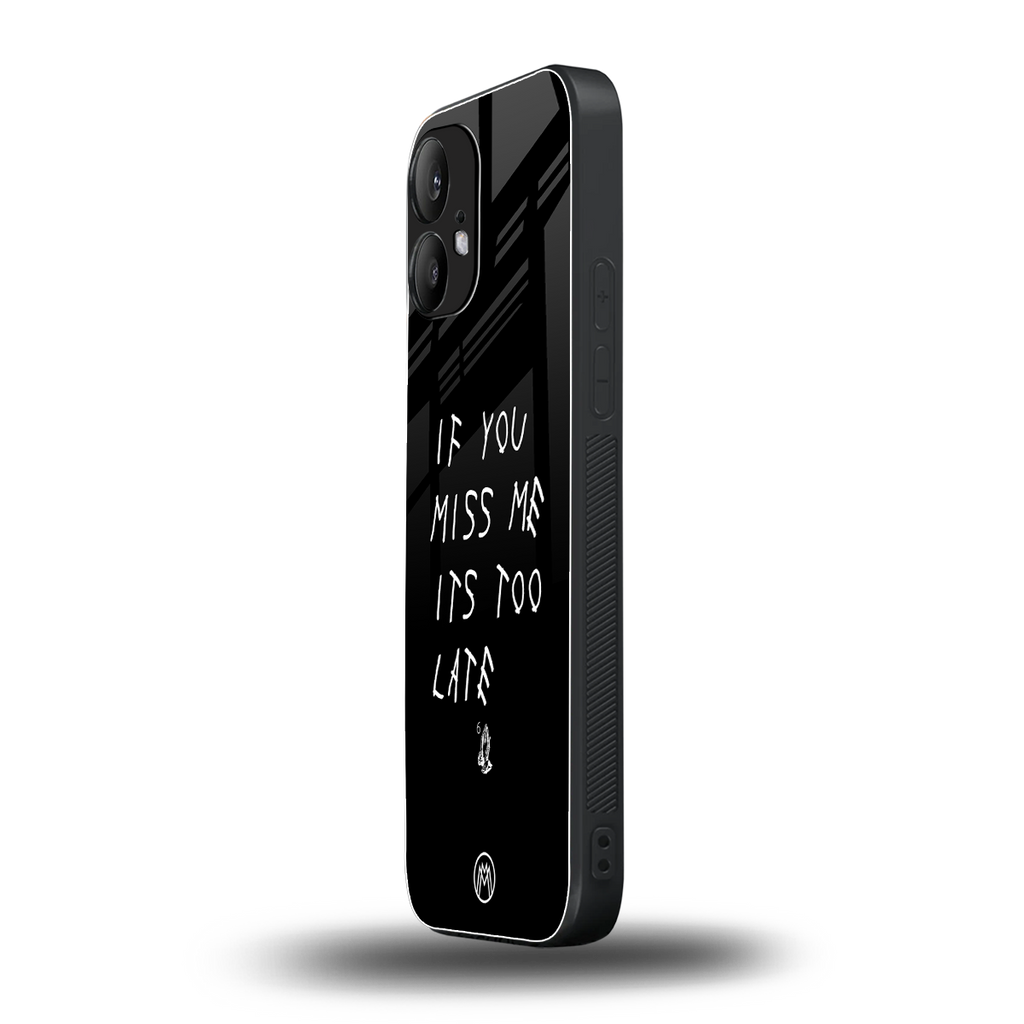 if you miss me its too late back phone cover | glass case for nothing phone 2