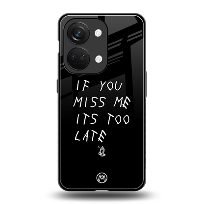 if you miss me its too late back phone cover | glass case for oneplus nord 3