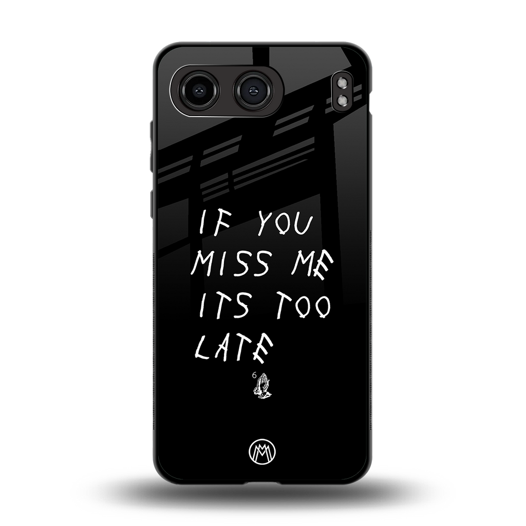 if you miss me its too late back phone cover | glass case for oneplus nord 4