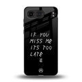if you miss me its too late back phone cover | glass case for oneplus nord 4
