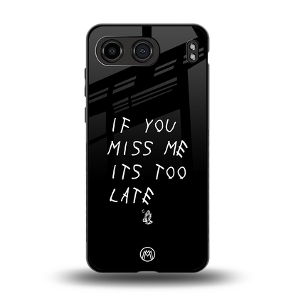 if you miss me its too late back phone cover | glass case for oneplus nord 4