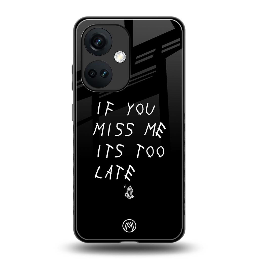 if you miss me its too late back phone cover | glass case for oneplus nord ce 3