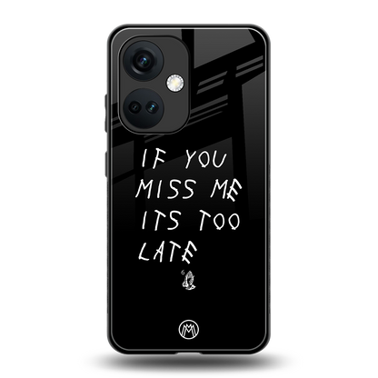 if you miss me its too late back phone cover | glass case for oneplus nord ce 3