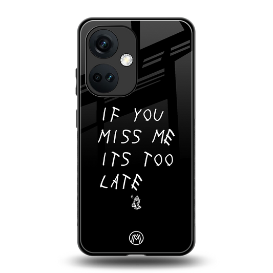 if you miss me its too late back phone cover | glass case for oneplus nord ce 3