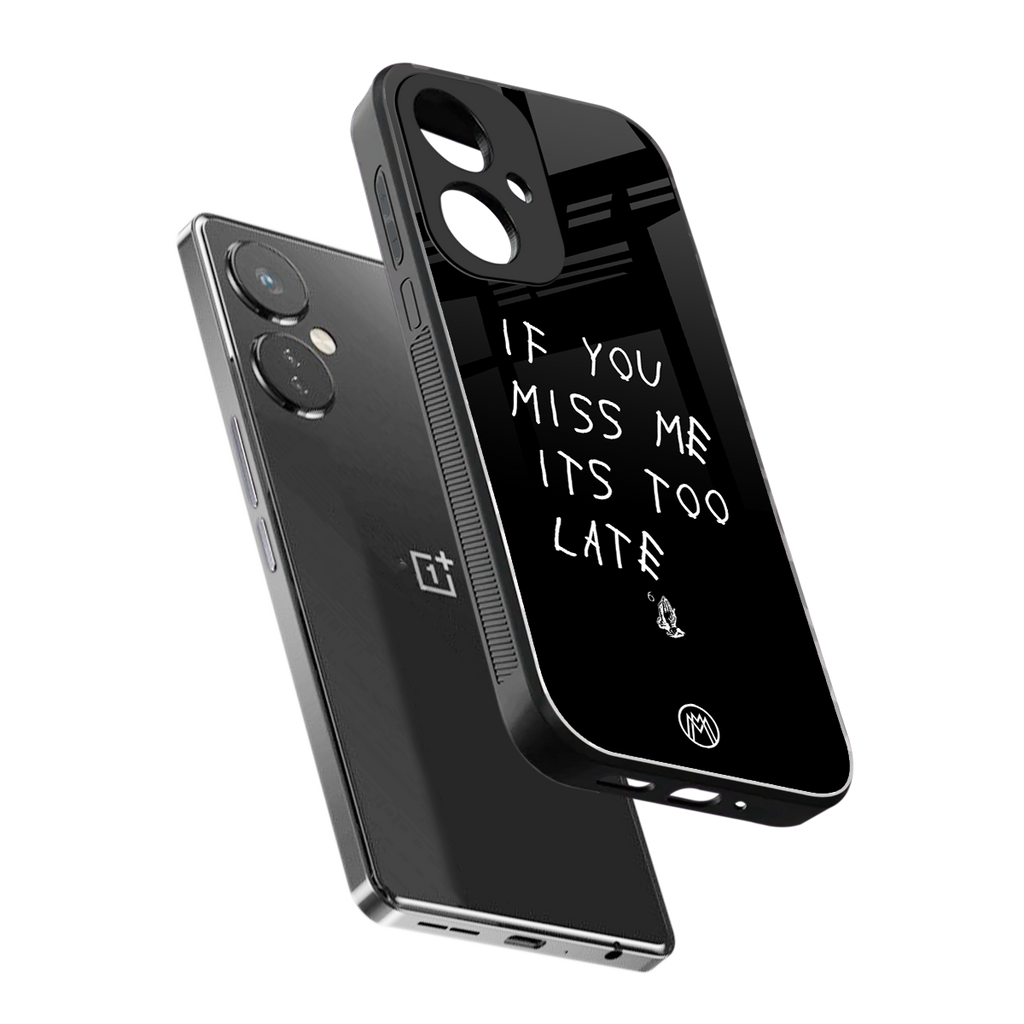 if you miss me its too late back phone cover | glass case for oneplus nord ce 3