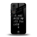 if you miss me its too late back phone cover | glass case for oneplus nord ce 4 lite