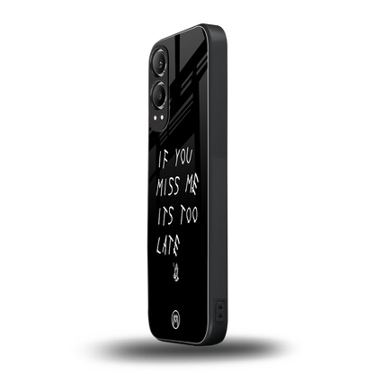 if you miss me its too late back phone cover | glass case for oneplus nord ce 4 lite