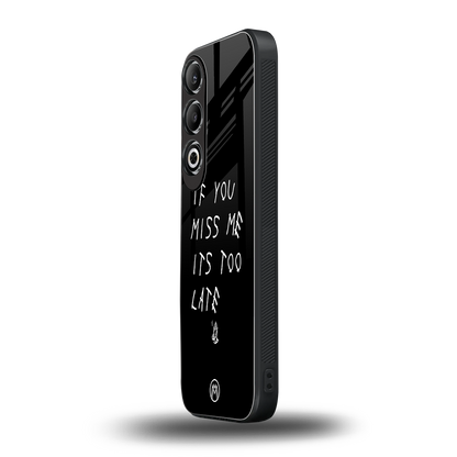 if you miss me its too late back phone cover | glass case for oneplus nord ce 4