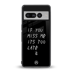 if you miss me its too late back phone cover | glass case for google pixel 7 pro