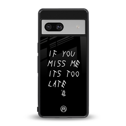 if you miss me its too late back phone cover | glass case for Google Pixel 7