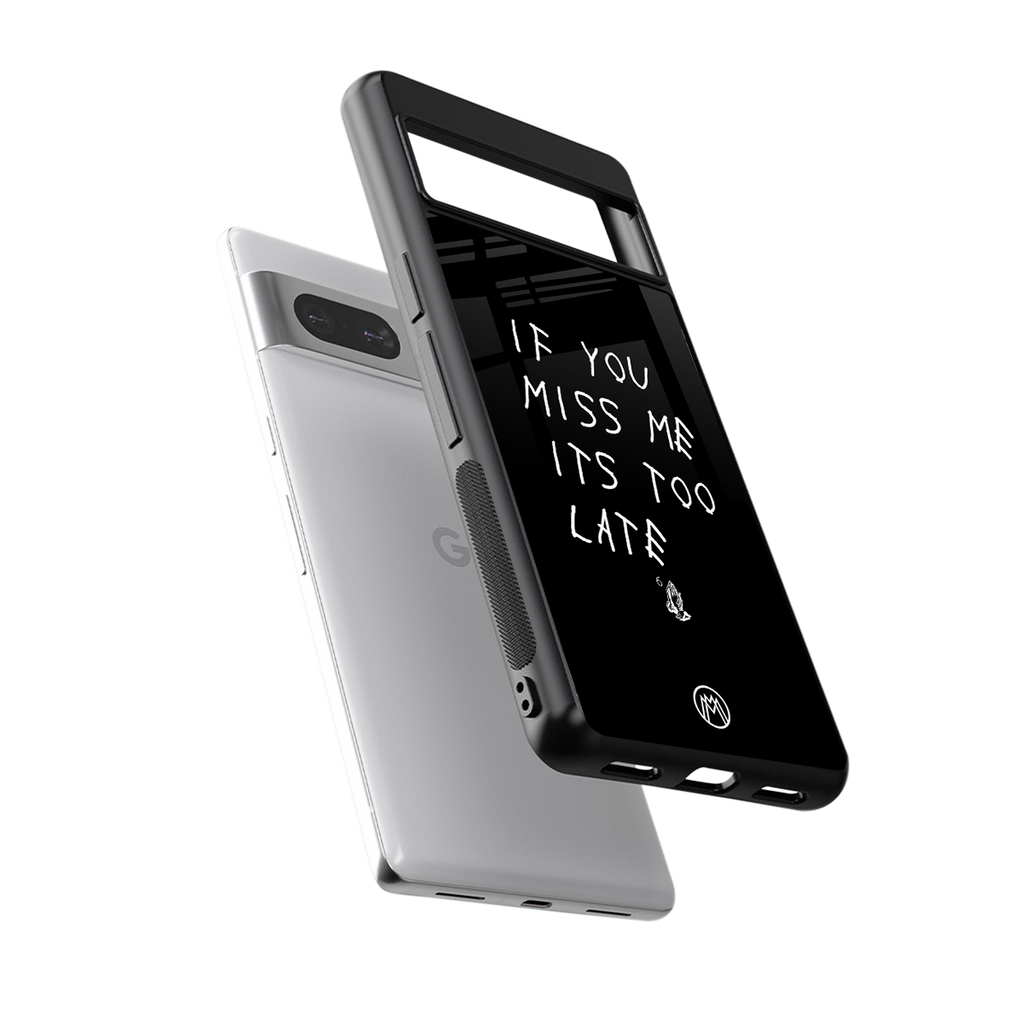if you miss me its too late back phone cover | glass case for Google Pixel 7