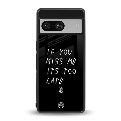 if you miss me its too late back phone cover | glass case for Google Pixel 8