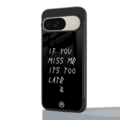 if you miss me its too late back phone cover | glass case for google pixel 9