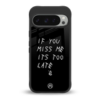 if you miss me its too late back phone cover | glass case for google pixel 9 pro
