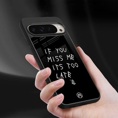 if you miss me its too late back phone cover | glass case for google pixel 9 pro xl