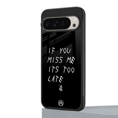 if you miss me its too late back phone cover | glass case for google pixel 9 pro xl