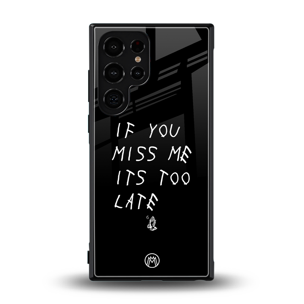 if you miss me its too late back phone cover | glass case for samsung galaxy s23 ultra