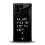 if you miss me its too late back phone cover | glass case for samsung galaxy s23 ultra