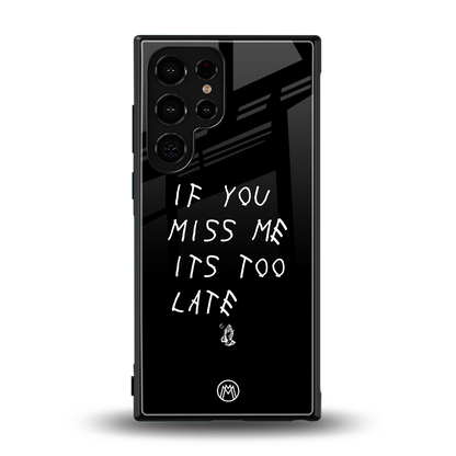 if you miss me its too late back phone cover | glass case for samsung galaxy s23 ultra