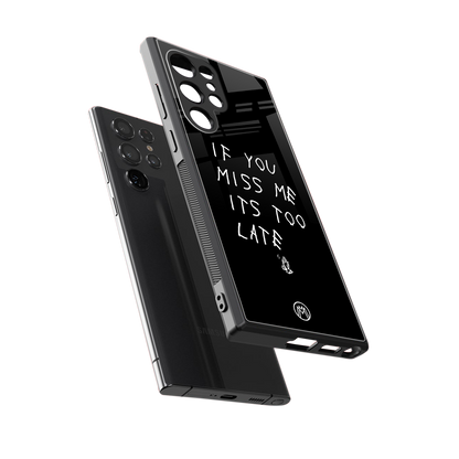 if you miss me its too late back phone cover | glass case for samsung galaxy s23 ultra