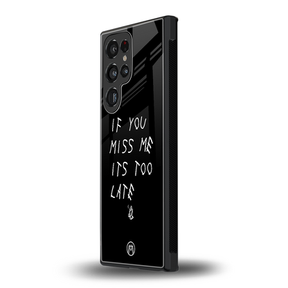 if you miss me its too late back phone cover | glass case for samsung galaxy s24 ultra