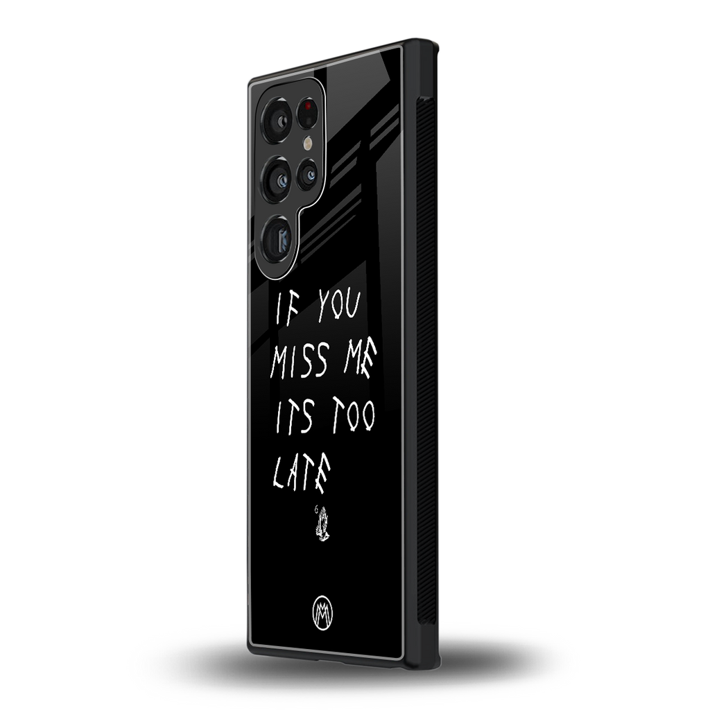 if you miss me its too late back phone cover | glass case for samsung galaxy s23 ultra