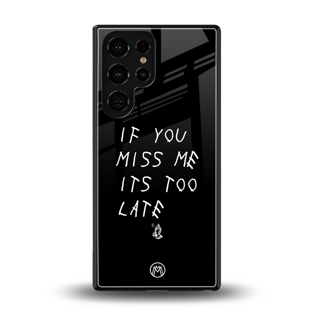 if you miss me its too late back phone cover | glass case for samsung galaxy s25 ultra