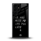 if you miss me its too late back phone cover | glass case for samsung galaxy s25 ultra