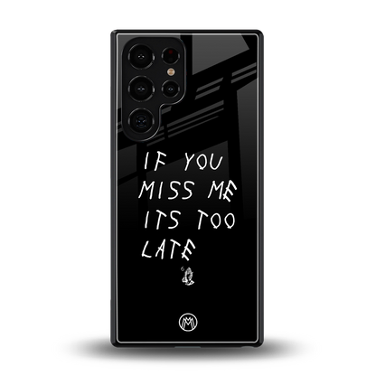 if you miss me its too late back phone cover | glass case for samsung galaxy s25 ultra