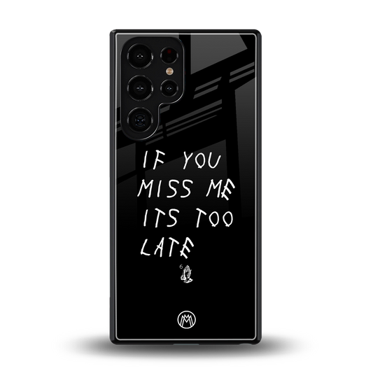 if you miss me its too late back phone cover | glass case for samsung galaxy s25 ultra