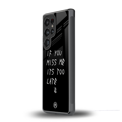 if you miss me its too late back phone cover | glass case for samsung galaxy s25 ultra