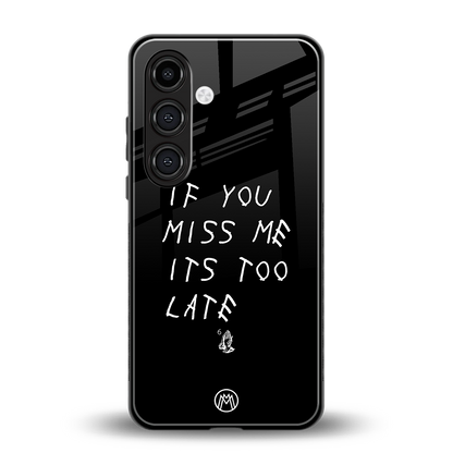 if you miss me its too late back phone cover | glass case for samsung galaxy s24 fe