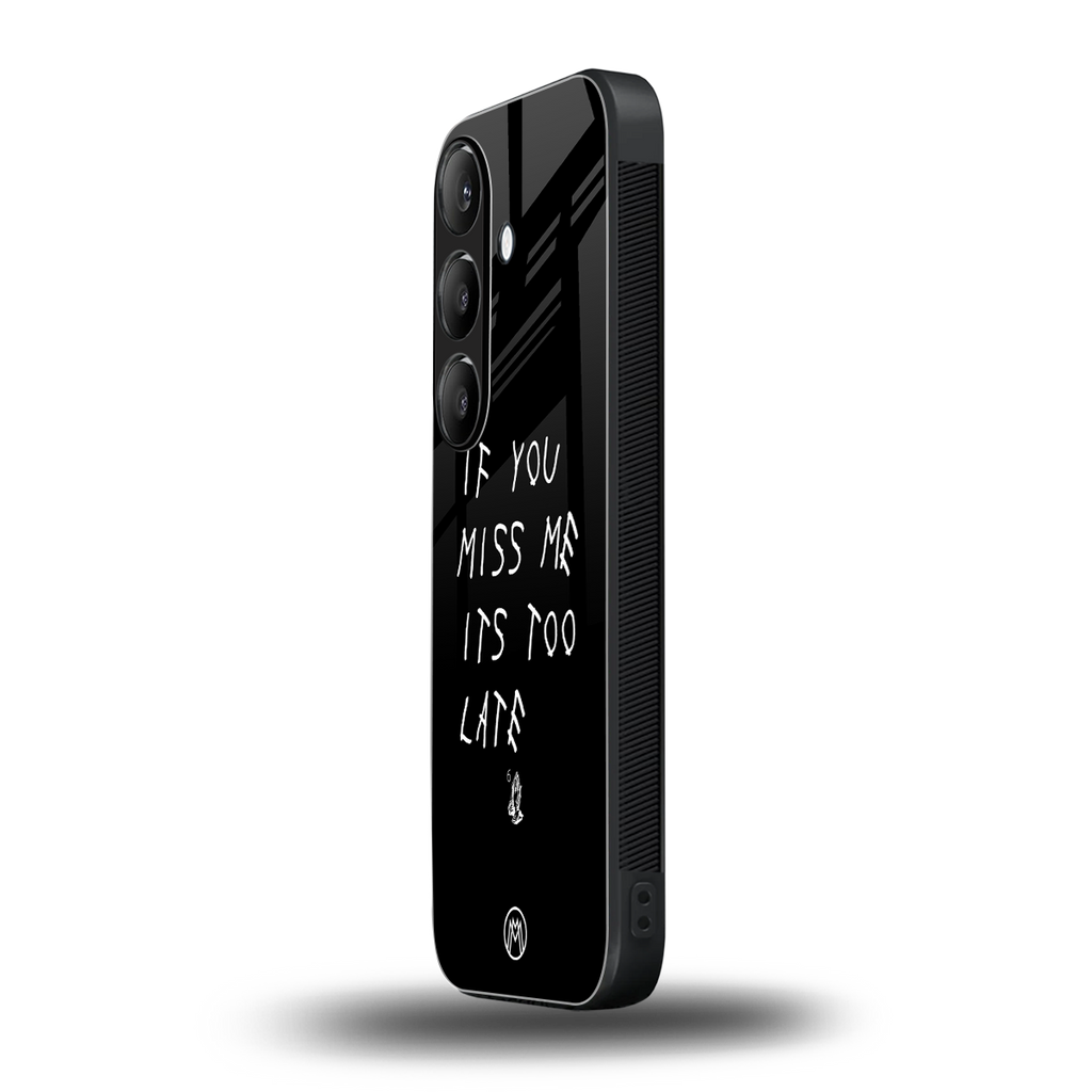 if you miss me its too late back phone cover | glass case for samsung galaxy s23 plus