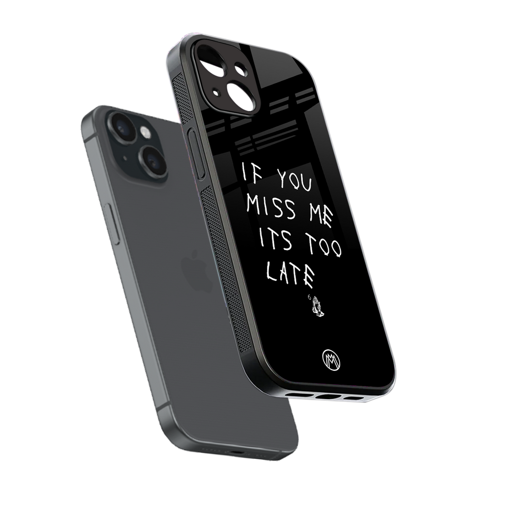 if you miss me its too late back phone cover | glass case for iphone 15