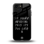 if youre reading this its too late back phone cover | glass case for iphone 13 mini