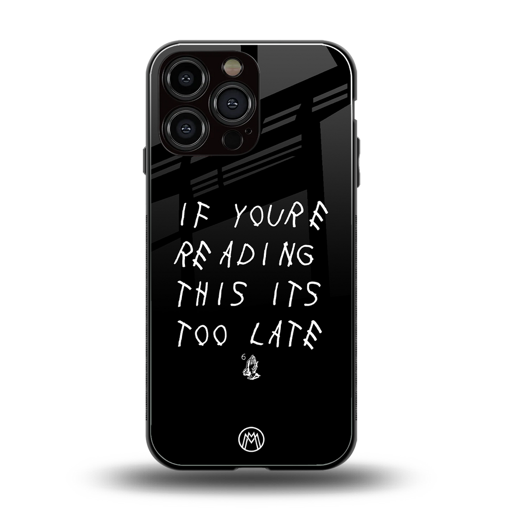 if youre reading this its too late back phone cover | glass case for iphone 13 pro max