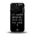 if youre reading this its too late back phone cover | glass case for iphone 13 pro