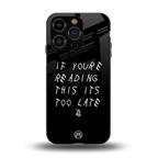if youre reading this its too late back phone cover | glass case for iphone 13 pro