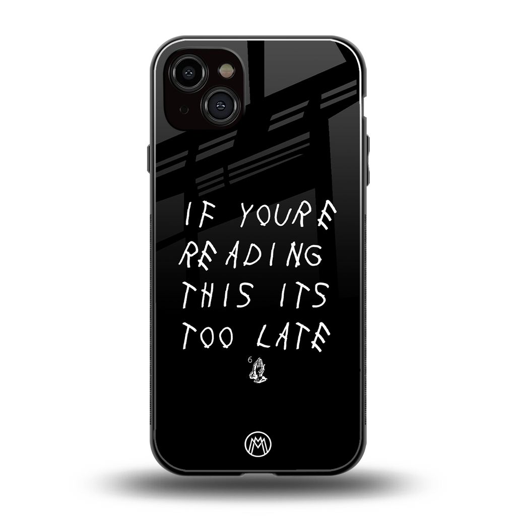 if youre reading this its too late back phone cover | glass case for iphone 14 plus