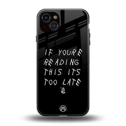 if youre reading this its too late back phone cover | glass case for iphone 14 plus