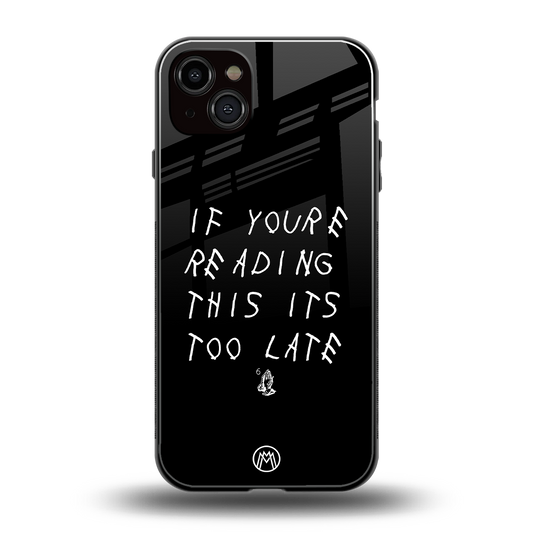 if youre reading this its too late back phone cover | glass case for iphone 14 plus