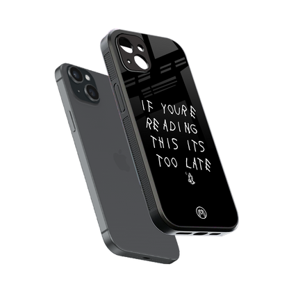 if youre reading this its too late back phone cover | glass case for iphone 14 plus