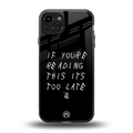 if youre reading this its too late back phone cover | glass case for iphone 15