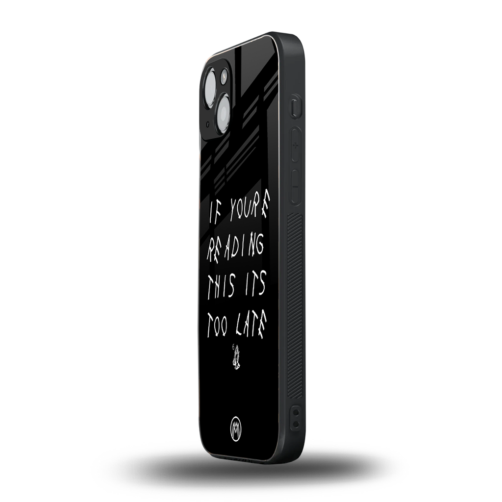 if youre reading this its too late back phone cover | glass case for iphone 15