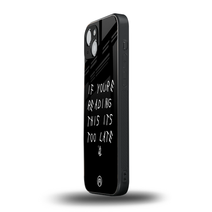 if youre reading this its too late back phone cover | glass case for iphone 15