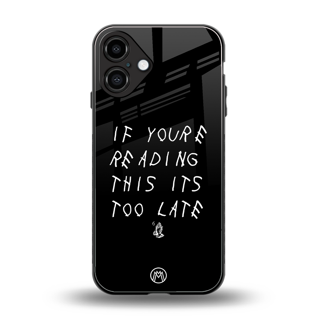 if youre reading this its too late back phone cover | glass case for iphone 16 plus