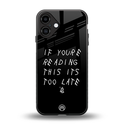 if youre reading this its too late back phone cover | glass case for iphone 16 plus