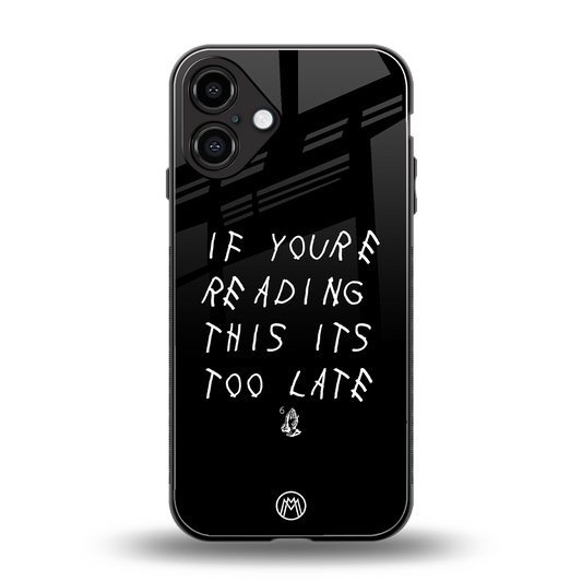 if youre reading this its too late back phone cover | glass case for iphone 16 plus